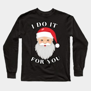 I do it for you, Christmas Hoodie Long Sleeve T-Shirt